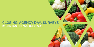 Closing, Agency Day, Surveys - Important News July 2021